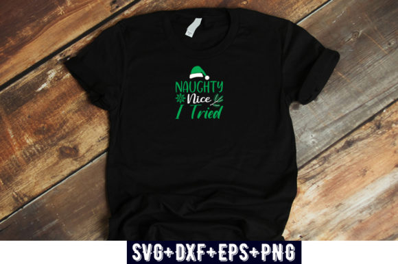 Christmas Design Nice Naughty I Tried: Graphics & T-Shirt Designs