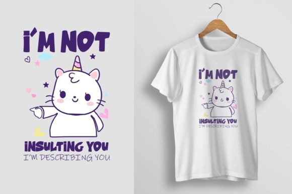 Unicorn I’m Not Insulting You Graphics for T-Shirt Designs